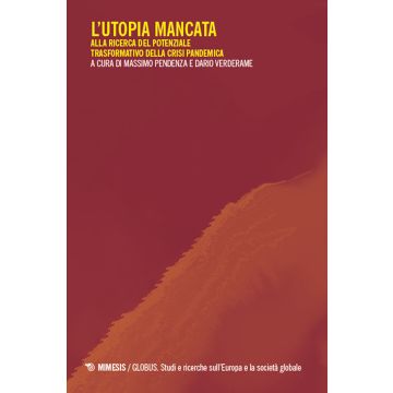 L'utopia mancata. Alla ricerca del potenziale trasformativo della crisi pandemica