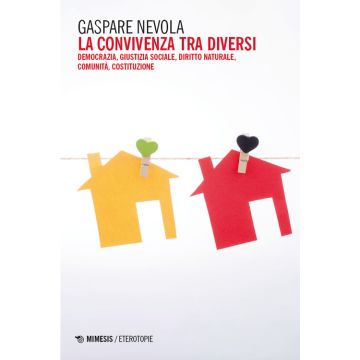La convivenza tra diversi. Democrazia, giustizia sociale, diritto naturale, comunità, costituzione