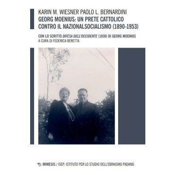 Georg Moenius: un prete cattolico contro il nazionalsocialismo (1890-1953). Con lo scritto «Difesa dell'Occidente» (1930) di Georg Moenius