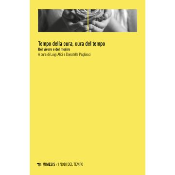 Tempo della cura, cura del tempo. Del vivere e del morire