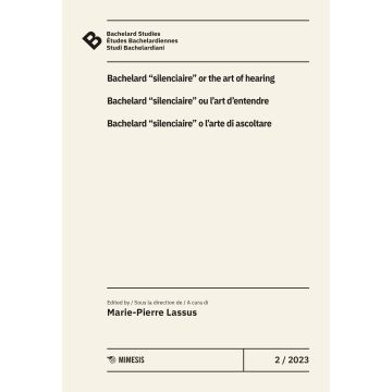 Bachelard Studies-Études Bachelardiennes-Studi Bachelardiani (2023). Ediz. multilingue. Vol. 2: Bacherlard «silenciaire» o l'arte di ascoltare