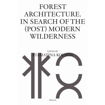 Forest architecture. In search of the (post) modern wilderness