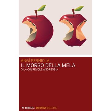 Il morso della mela o La colpevole anoressia