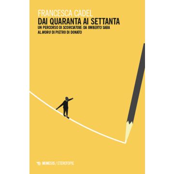 Dai Quaranta ai Settanta. Un percorso di Scorciatoie: da Umberto Saba al Moro di Pietro Di Donato