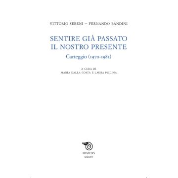 Sentire già passato il nostro presente. Carteggio (1970-1981)