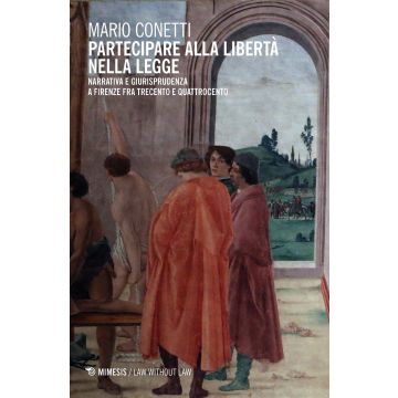 Partecipare alla libertà nella legge. Narrativa e giurisprudenza a Firenze fra Trecento e Quattrocento