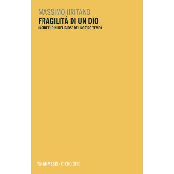 Fragilità di un Dio. Inquietudini religiose del nostro tempo