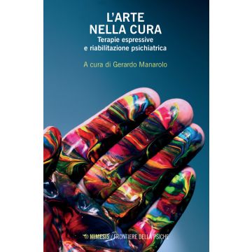 L'arte nella cura. Terapie espressive e riabilitazione psichiatrica