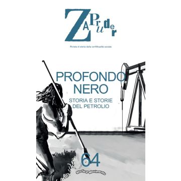 Zapruder. Rivista di storia della conflittualità sociale. Vol. 64: Storia e storie del petrolio