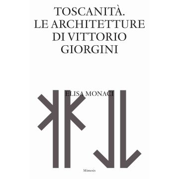 Toscanità. Le architetture di Vittorio Giorgini
