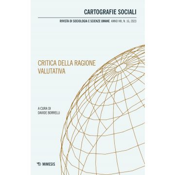 Cartografie sociali. Rivista di sociologia e scienze umane (2023). Vol. 16: Critica della ragione valutativa