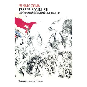 Essere socialisti. L'esperienza di Varese e Gallarate, dal 1882 al 1924