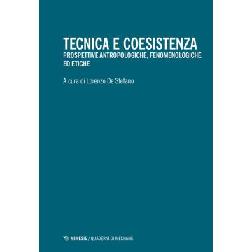 Tecnica e coesistenza. Prospettive antropologiche, fenomenologiche ed etiche