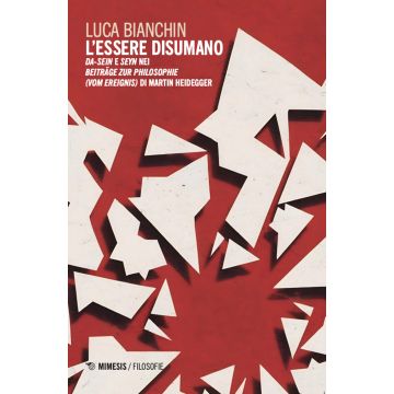 L'essere disumano. Da-Sein e Seyn nei Beiträge zur Philosophie (vom Ereignis) di Martin Heidegger