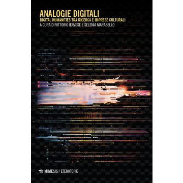 Analogie digitali. Digital humanities tra ricerca e imprese culturali