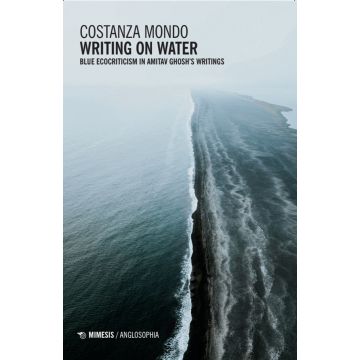 Writing on water. Blue ecocriticism in Amitav Ghosh's writings