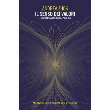 Il senso dei valori. Fenomenologia, etica e politica