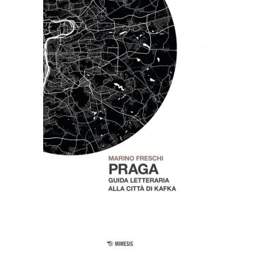 Praga. Guida letteraria alla città di Kafka