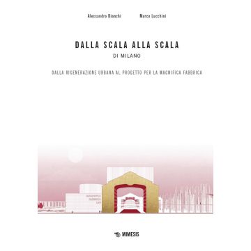 Dalla scala alla Scala di Milano. Dalla rigenerazione urbana al progetto per la Magnifica Fabbrica