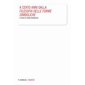 A cento anni dalla «Filosofia delle forme simboliche»