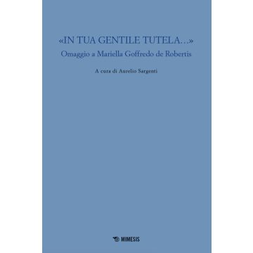 «In tua gentile tutela...». Omaggio a Mariella Goffredo de Robertis