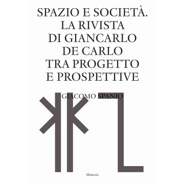 Spazio e società. La rivista di Giancarlo De Carlo tra progetto e prospettive