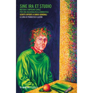 Sine ira et studio. Metodo e impegno civile per una razionalità illuministica. Scritti offerti a Dario Generali