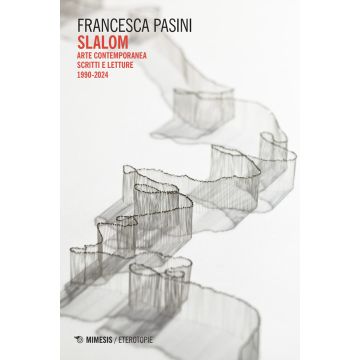 Slalom. Arte contemporanea. Scritti e letture 1990-2024