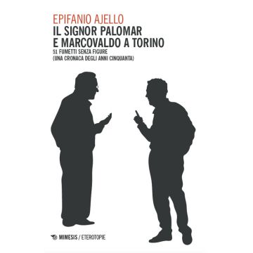 Il signor Palomar e Marcovaldo a Torino. 51 fumetti senza figure (una cronaca degli anni Cinquanta)