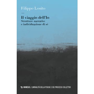 Il viaggio dell'Io. Strutture narrative e individuazione di sé