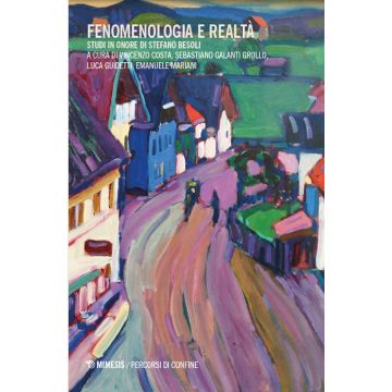 Fenomenologia e realtà. Studi in onore di Stefano Besoli