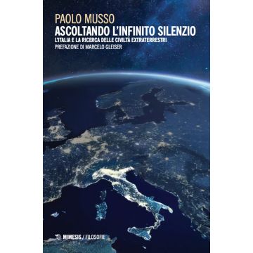 Ascoltando l'infinito silenzio. L'Italia e la ricerca delle civiltà extraterrestri