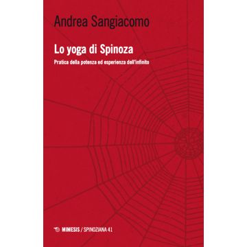 Lo yoga di Spinoza. Pratica della potenza ed esperienza dell'infinito