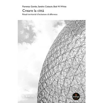 Creare la città. Rituali territoriali d'inclusione di differenze