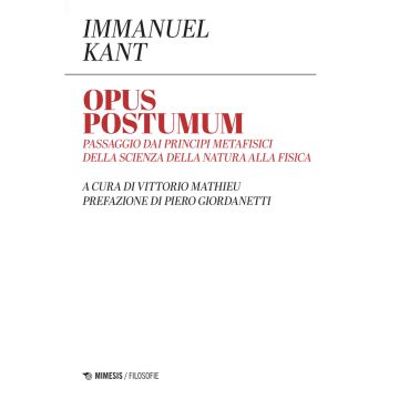 Opus postumum. Passaggio dai principi metafisici della scienza della natura alla fisica