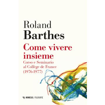 Come vivere insieme. Corso e seminario al Collège de France (1976-1977)
