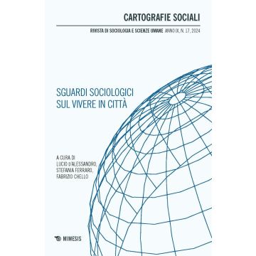 Cartografie sociali. Rivista di sociologia e scienze umane (2024). Vol. 17: Sguardi sociologici sul vivere in città