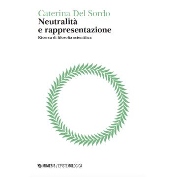 Neutralità e rappresentazione. Ricerca di filosofia scientifica