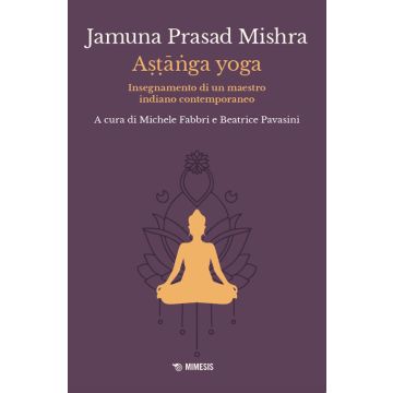 Astânga yoga. Insegnamento di un maestro indiano contemporaneo
