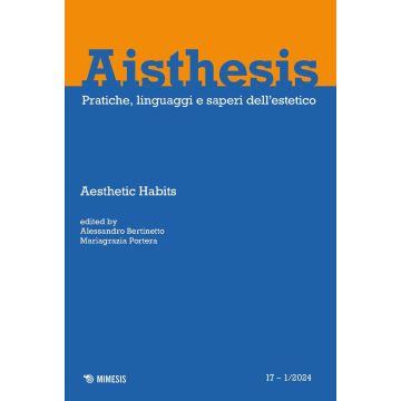 Aisthesis. Pratiche, linguaggi e saperi dell'estetico (2024). Vol. 1: Aesthetic Habits