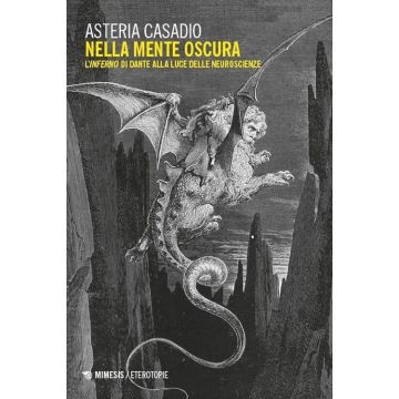 Nella mente oscura. L'Inferno di Dante alla luce delle neuroscienze