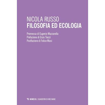 Filosofia ed ecologia. Genealogia della scienza ecologica ed etica della crisi ambientale