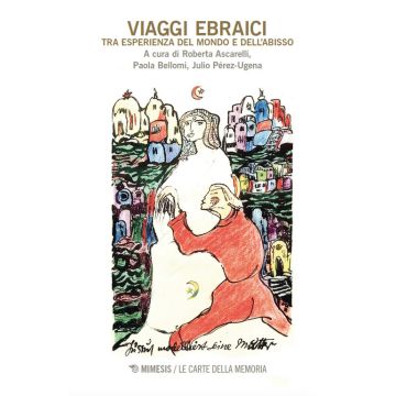 Viaggi ebraici. Tra esperienza del mondo e dell'abisso
