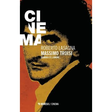 Massimo Troisi. Quando c'è l'amore...