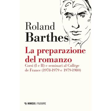La preparazione del romanzo. Corsi (I e II) e seminari al Collège de France (1978-1979 e 1979-1980). Nuova ediz.