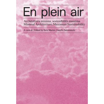 En plein air. Architettura minima, sostenibilità massima-Minimal architecture, maximum sustainability. Ediz. bilingue