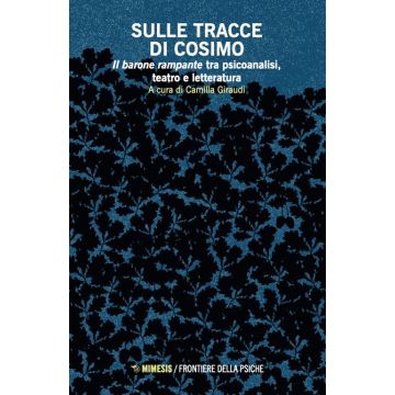 Sulle tracce di Cosimo. Il barone rampante tra psicoanalisi, teatro e letteratura