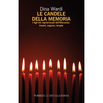 Le candele della memoria. I figli dei sopravvissuti dell'Olocausto. Traumi, angosce, terapia