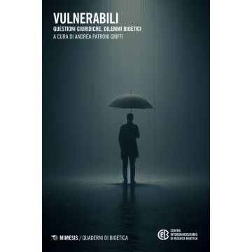 Vulnerabili. Questioni giuridiche, dilemmi bioetici