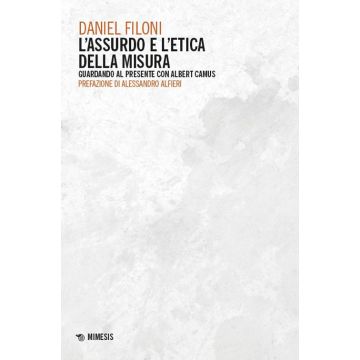 L'assurdo e l'etica della misura. Guardando al presente con Albert Camus